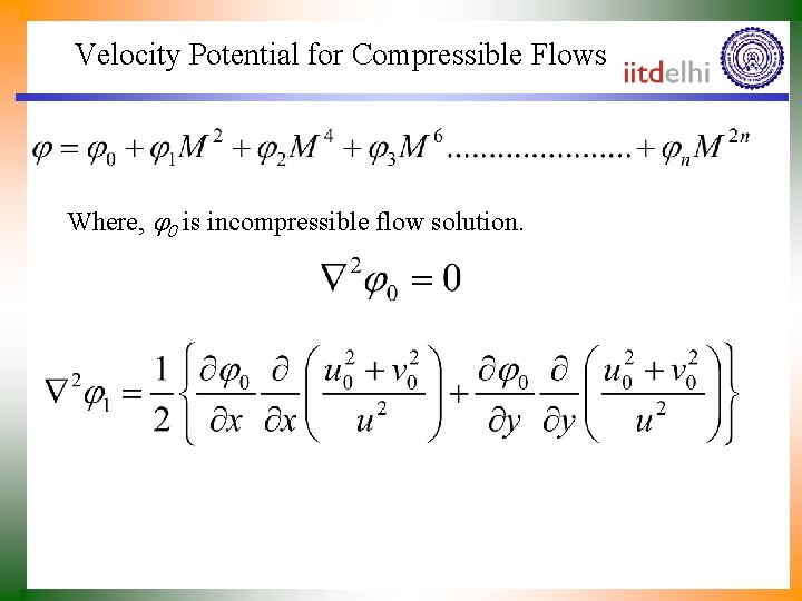 Velocity Potential for Compressible Flows Where, j 0 is incompressible flow solution. 