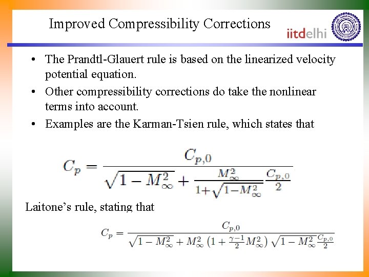 Improved Compressibility Corrections • The Prandtl-Glauert rule is based on the linearized velocity potential