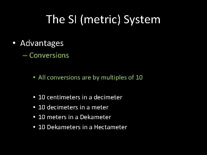 The SI (metric) System • Advantages – Conversions • All conversions are by multiples