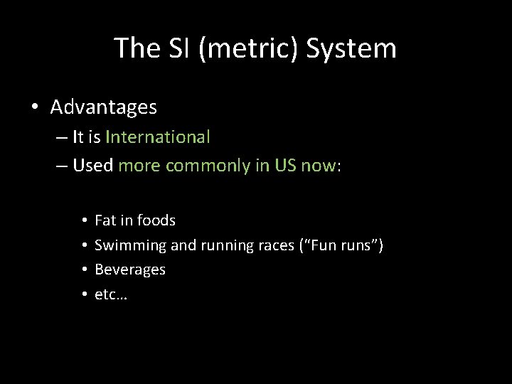 The SI (metric) System • Advantages – It is International – Used more commonly