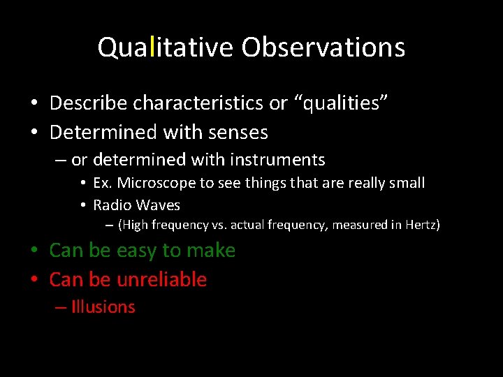 Qualitative Observations • Describe characteristics or “qualities” • Determined with senses – or determined