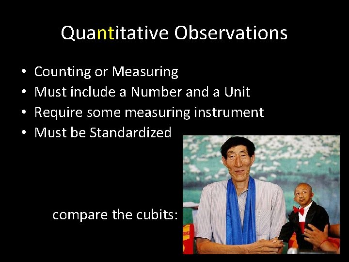 Quantitative Observations • • Counting or Measuring Must include a Number and a Unit