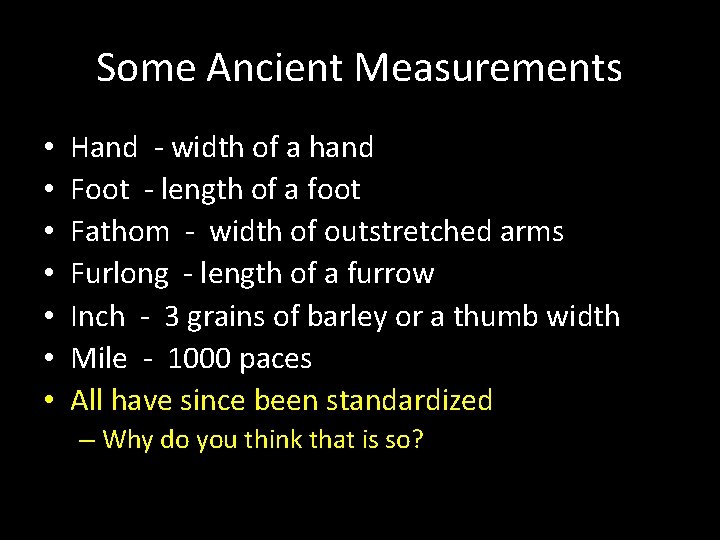 Some Ancient Measurements • • Hand - width of a hand Foot - length