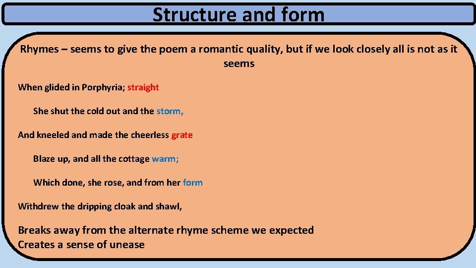 Structure and form Rhymes – seems to give the poem a romantic quality, but