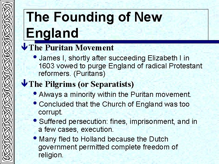 The Founding of New England ê The Puritan Movement i. James I, shortly after