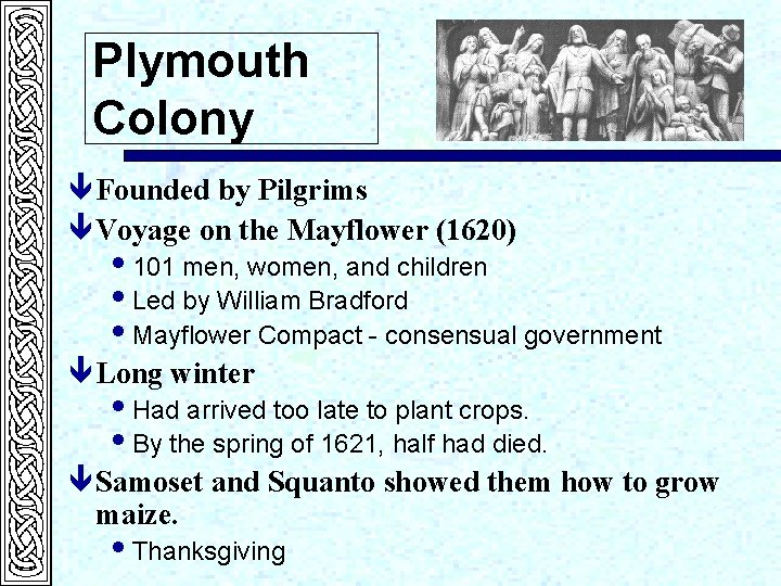Plymouth Colony ê Founded by Pilgrims ê Voyage on the Mayflower (1620) i 101