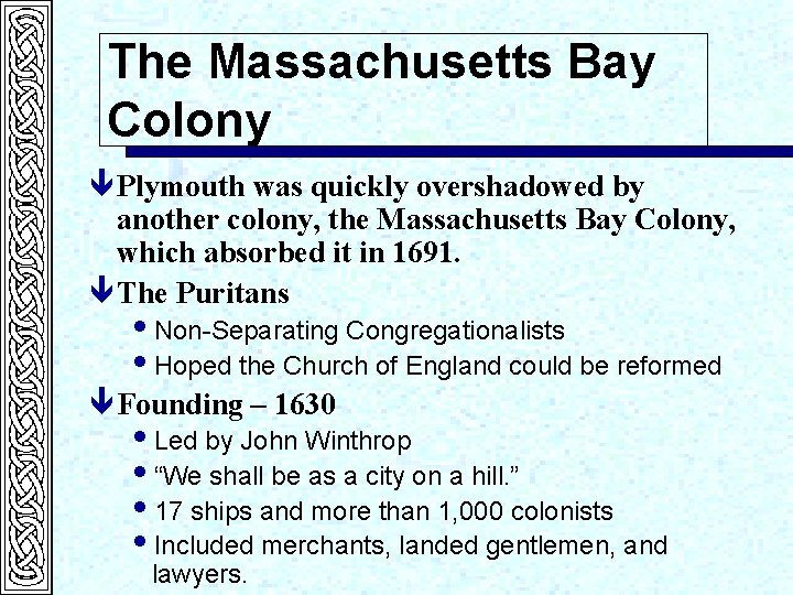 The Massachusetts Bay Colony ê Plymouth was quickly overshadowed by another colony, the Massachusetts