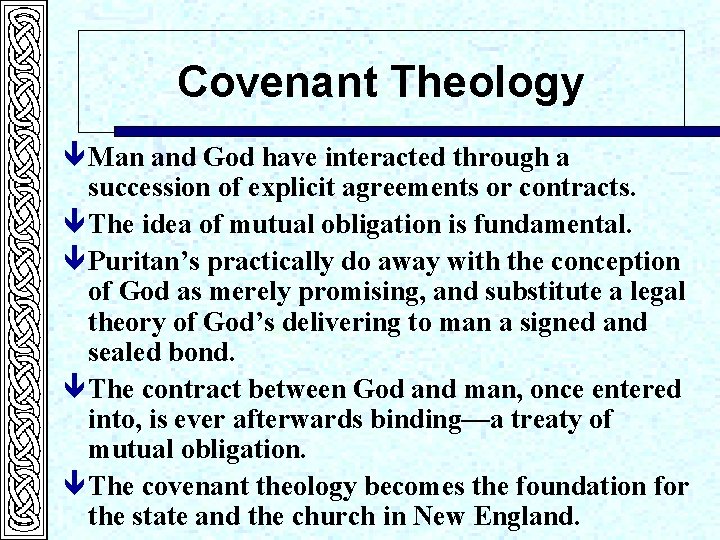 Covenant Theology ê Man and God have interacted through a succession of explicit agreements