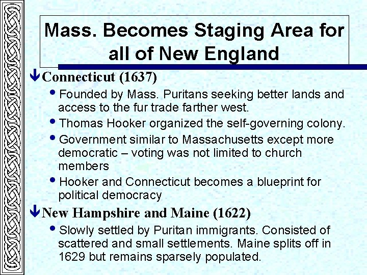 Mass. Becomes Staging Area for all of New England ê Connecticut (1637) i. Founded