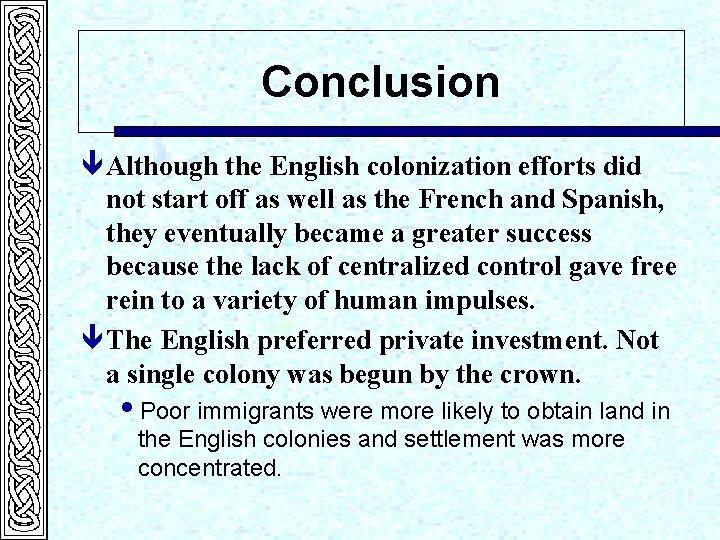 Conclusion ê Although the English colonization efforts did not start off as well as