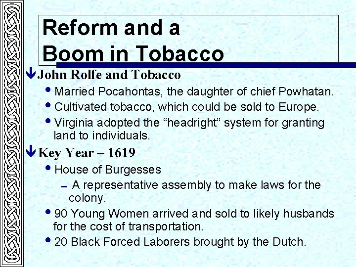 Reform and a Boom in Tobacco ê John Rolfe and Tobacco i. Married Pocahontas,