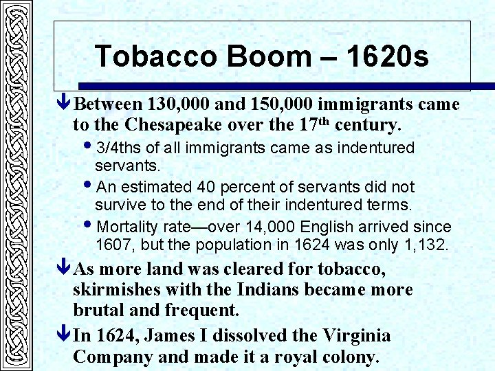 Tobacco Boom – 1620 s ê Between 130, 000 and 150, 000 immigrants came