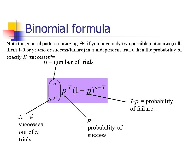 Binomial formula Note the general pattern emerging if you have only two possible outcomes