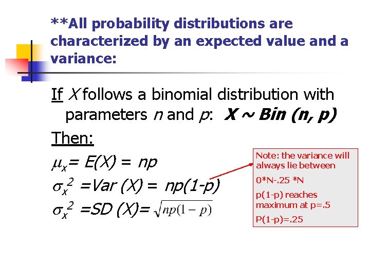 **All probability distributions are characterized by an expected value and a variance: If X