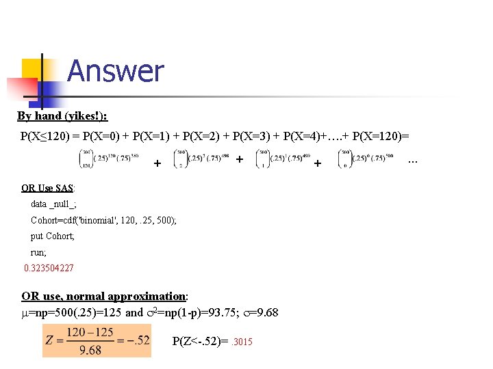 Answer By hand (yikes!): P(X≤ 120) = P(X=0) + P(X=1) + P(X=2) + P(X=3)