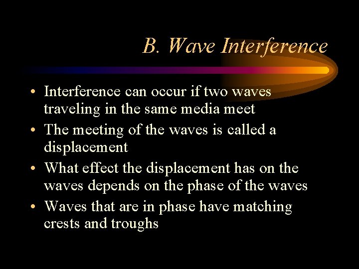 B. Wave Interference • Interference can occur if two waves traveling in the same