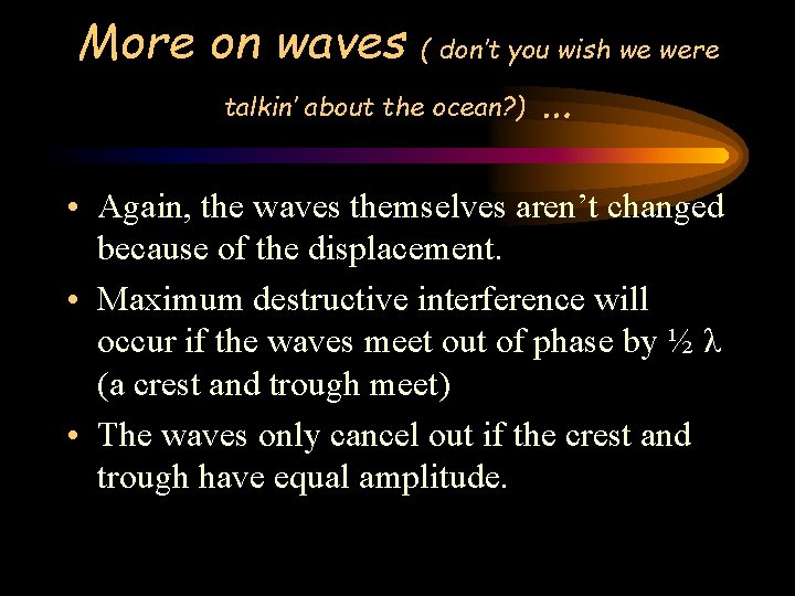 More on waves ( don’t you wish we were talkin’ about the ocean? )