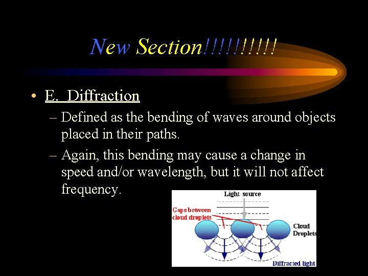New Section!!!!! • E. Diffraction – Defined as the bending of waves around objects