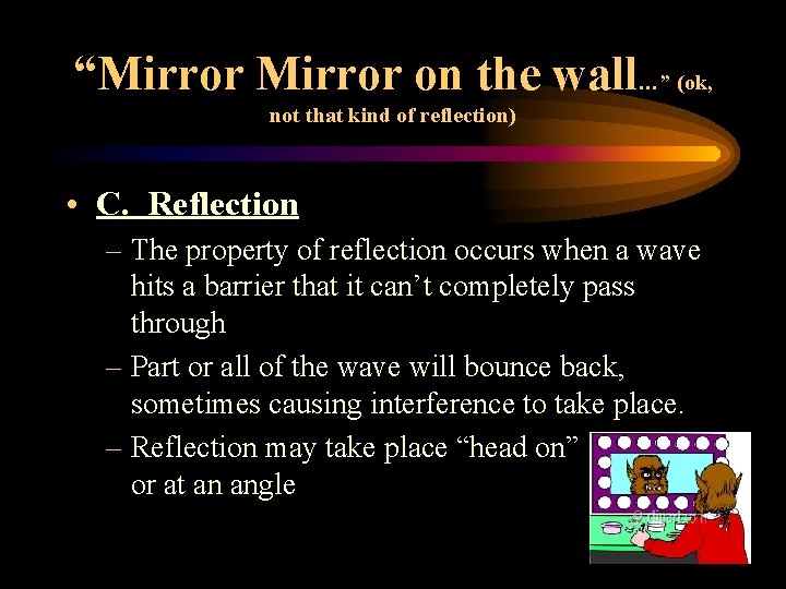 “Mirror on the wall…” (ok, not that kind of reflection) • C. Reflection –
