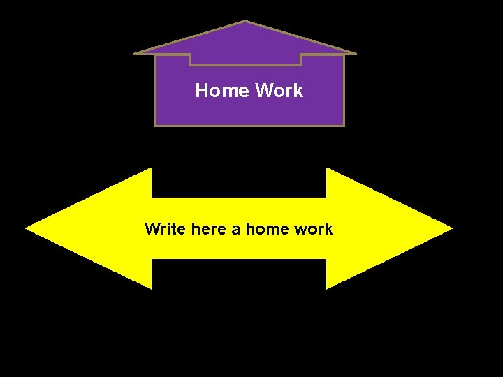 Home Work Write here a home work 