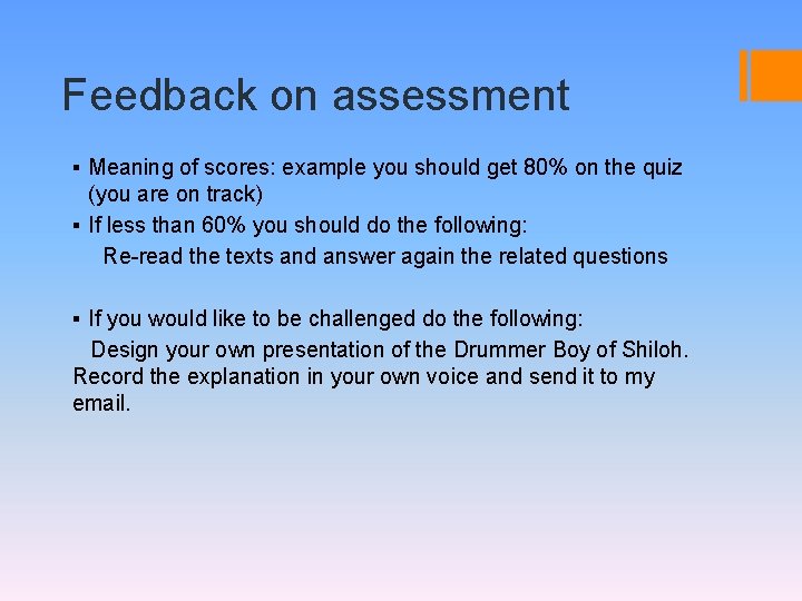 Feedback on assessment ▪ Meaning of scores: example you should get 80% on the