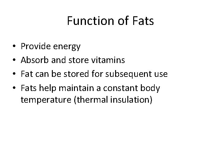Function of Fats • • Provide energy Absorb and store vitamins Fat can be