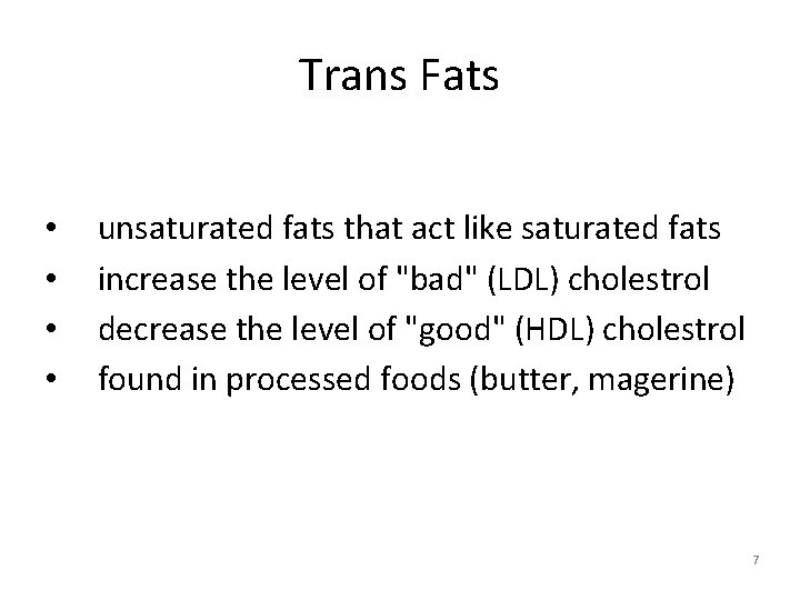 Trans Fats • • unsaturated fats that act like saturated fats increase the level