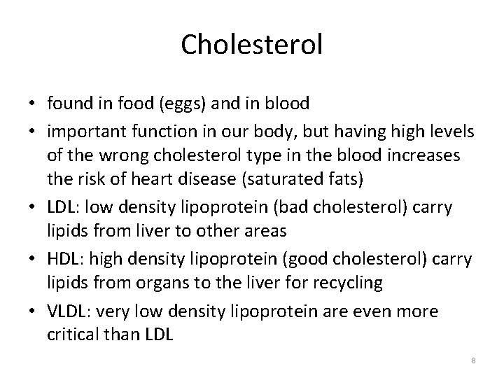 Cholesterol • found in food (eggs) and in blood • important function in our