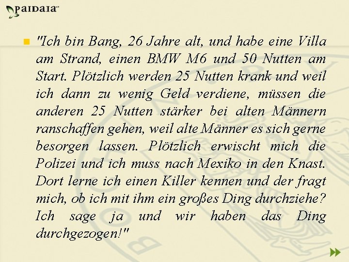 n "Ich bin Bang, 26 Jahre alt, und habe eine Villa am Strand, einen