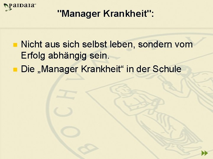 "Manager Krankheit": n n Nicht aus sich selbst leben, sondern vom Erfolg abhängig sein.