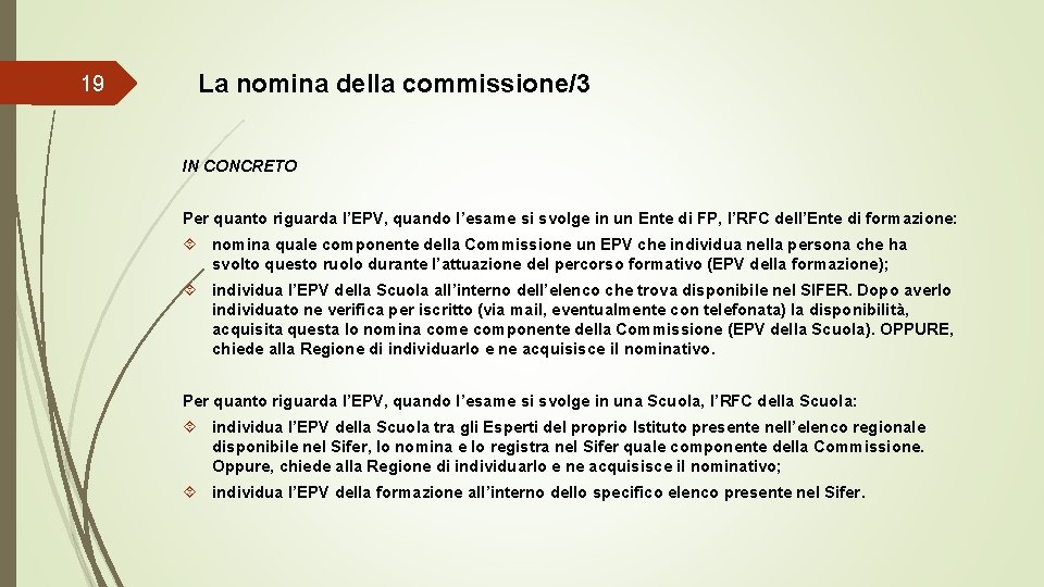 19 La nomina della commissione/3 IN CONCRETO Per quanto riguarda l’EPV, quando l’esame si