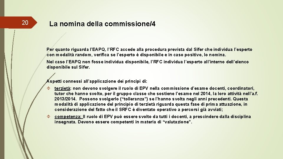 20 La nomina della commissione/4 Per quanto riguarda l’EAPQ, l’RFC accede alla procedura prevista