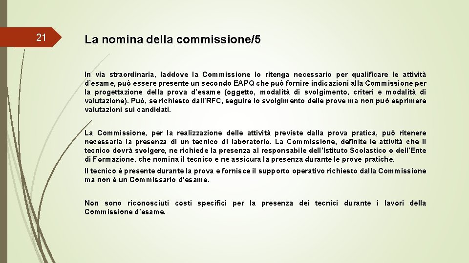 21 La nomina della commissione/5 In via straordinaria, laddove la Commissione lo ritenga necessario