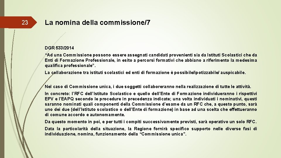 23 La nomina della commissione/7 DGR 533/2014 “Ad una Commissione possono essere assegnati candidati