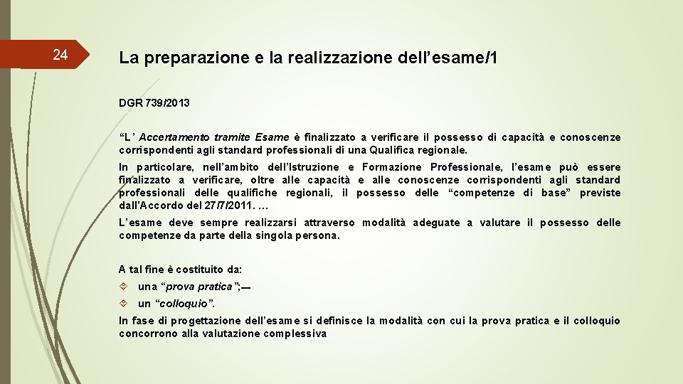 24 La preparazione e la realizzazione dell’esame/1 DGR 739/2013 “L’ Accertamento tramite Esame è