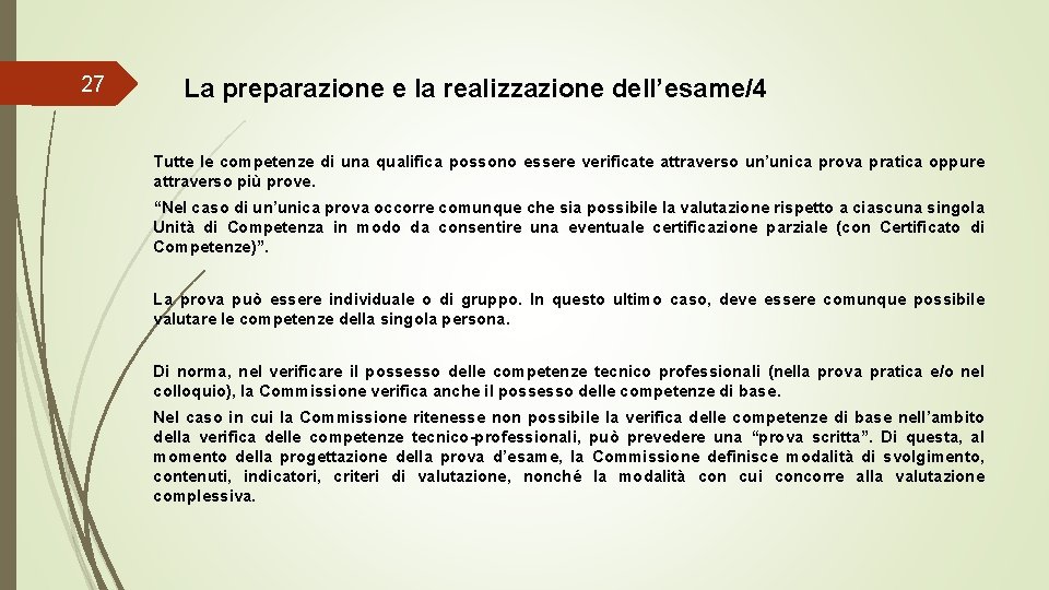 27 La preparazione e la realizzazione dell’esame/4 Tutte le competenze di una qualifica possono