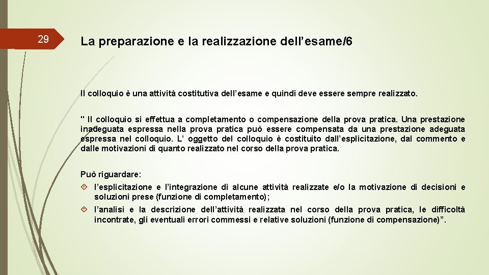 29 La preparazione e la realizzazione dell’esame/6 Il colloquio è una attività costitutiva dell’esame