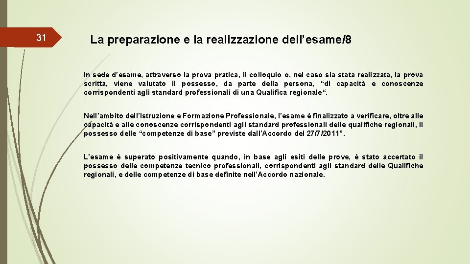 31 La preparazione e la realizzazione dell’esame/8 In sede d’esame, attraverso la prova pratica,