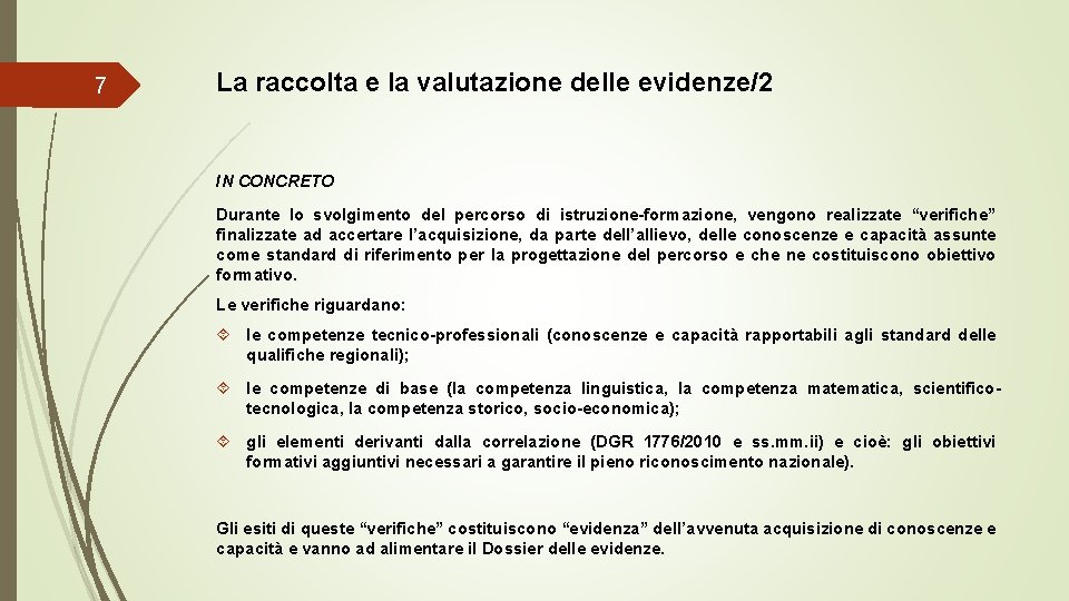 7 La raccolta e la valutazione delle evidenze/2 IN CONCRETO Durante lo svolgimento del