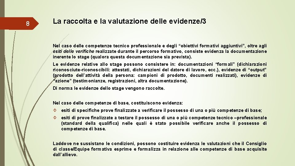 8 La raccolta e la valutazione delle evidenze/3 Nel caso delle competenze tecnico professionale