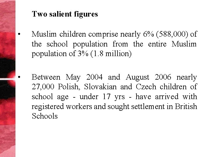 Two salient figures • Muslim children comprise nearly 6% (588, 000) of the school