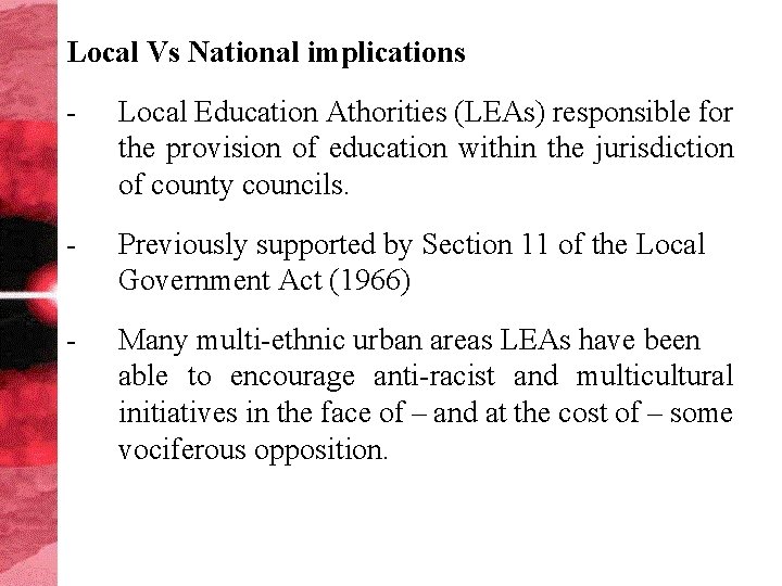 Local Vs National implications - Local Education Athorities (LEAs) responsible for the provision of