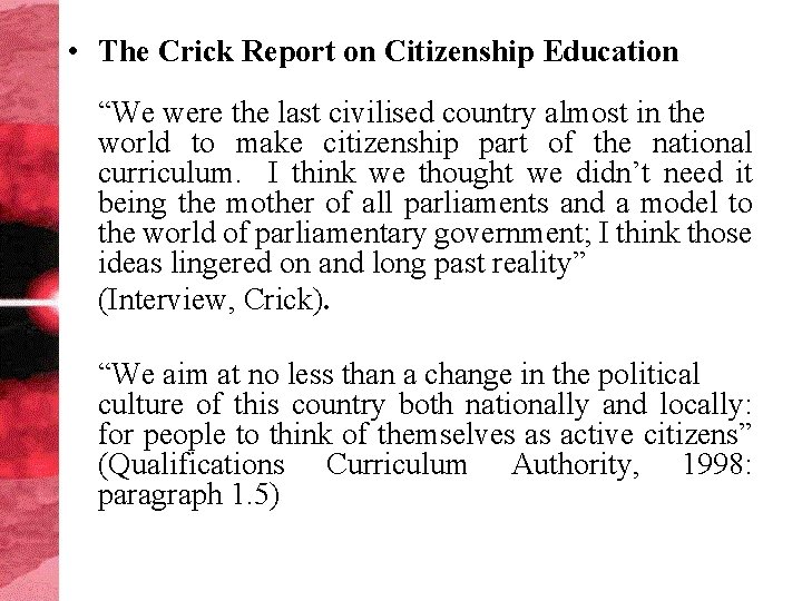  • The Crick Report on Citizenship Education “We were the last civilised country