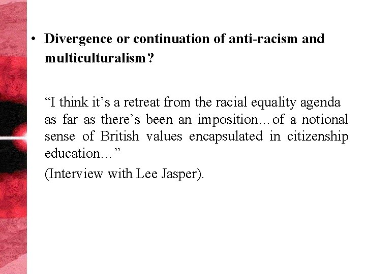  • Divergence or continuation of anti-racism and multiculturalism? “I think it’s a retreat