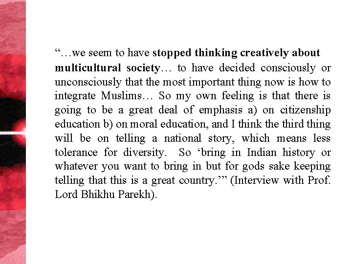 “…we seem to have stopped thinking creatively about multicultural society… to have decided consciously