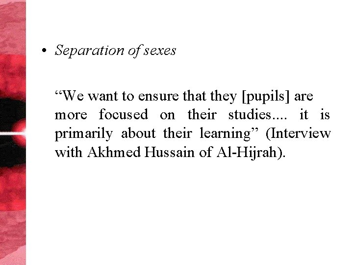  • Separation of sexes “We want to ensure that they [pupils] are more