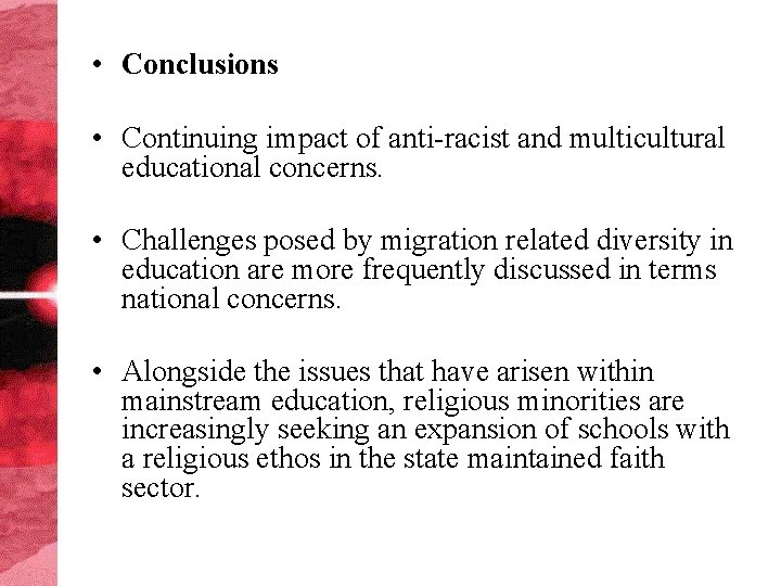  • Conclusions • Continuing impact of anti-racist and multicultural educational concerns. • Challenges