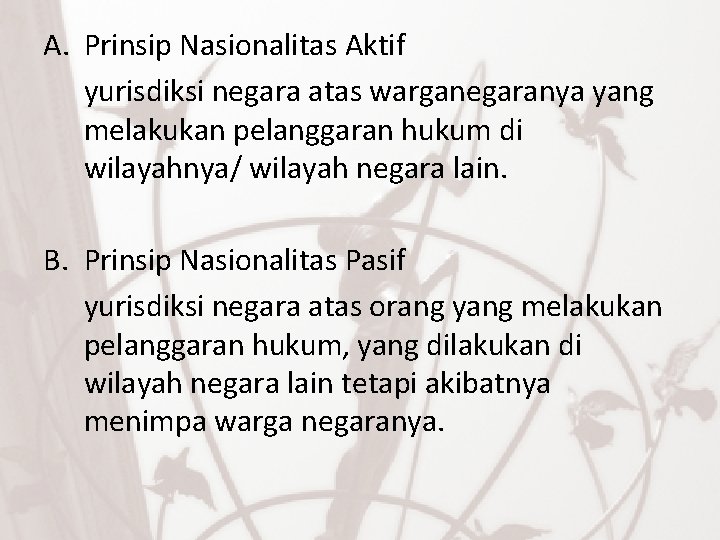 A. Prinsip Nasionalitas Aktif yurisdiksi negara atas warganegaranya yang melakukan pelanggaran hukum di wilayahnya/