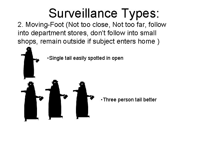 Surveillance Types: 2. Moving-Foot (Not too close, Not too far, follow into department stores,