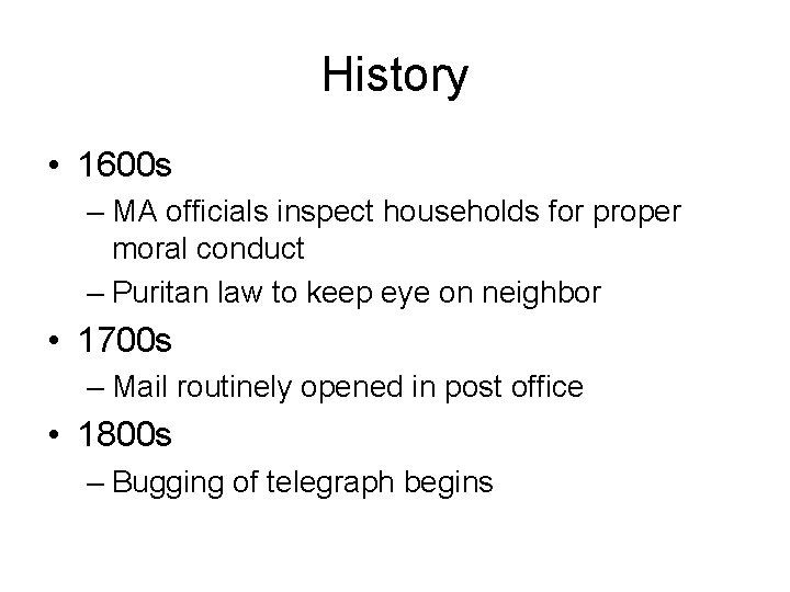 History • 1600 s – MA officials inspect households for proper moral conduct –